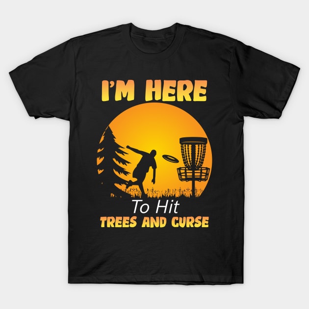 I'm Here To Hit Trees And Curse T-Shirt by Hensen V parkes